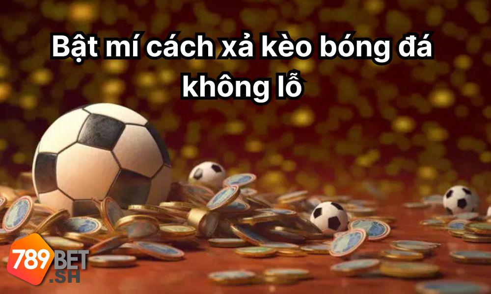 Cách xả kèo bóng đá