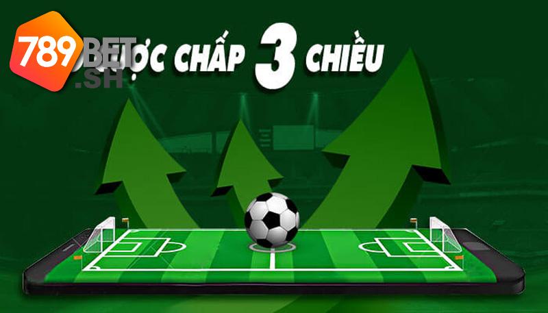 Cược chấp 3 chiều là gì