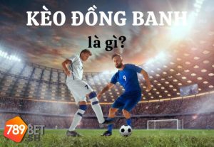 Kèo chấp đồng banh là gì